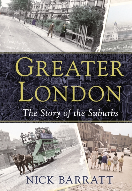 Greater London : The Story of the Suburbs, EPUB eBook