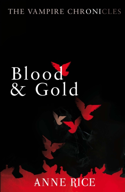 Blood And Gold : The Vampire Chronicles 8, EPUB eBook