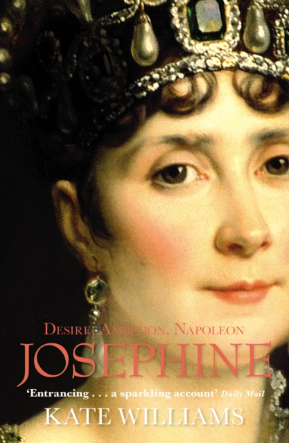 Josephine : Desire, Ambition, Napoleon, EPUB eBook