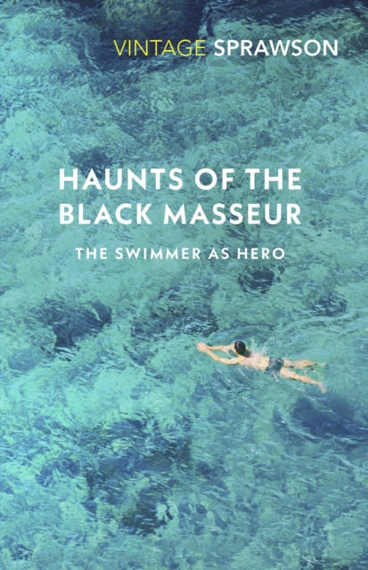 Haunts Of The Black Masseur : The Swimmer as Hero, EPUB eBook