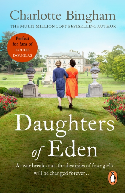Daughters Of Eden : (The Eden series: 1): a captivating novel of friendship and fortitude set at the height of WW2 from bestselling author Charlotte Bingham, EPUB eBook