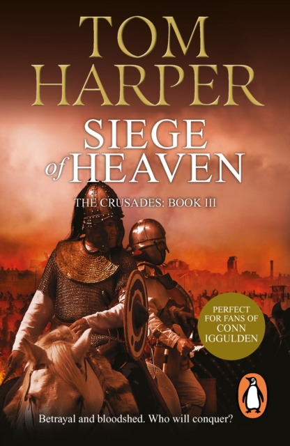 Siege of Heaven : (The Crusade Trilogy: III): a powerful, fast-paced and exciting adventure steeped in the atmosphere of the First Crusade, EPUB eBook