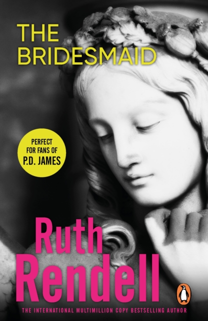 The Bridesmaid : a passionate love story with a chilling, dark twist from the award-winning queen of crime, Ruth Rendell, EPUB eBook