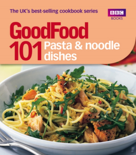 Good Food: Pasta and Noodle Dishes : Triple-tested Recipes, EPUB eBook