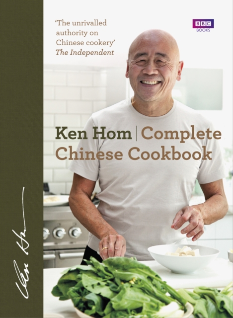 Complete Chinese Cookbook : the only comprehensive, all-encompassing guide to Chinese cookery, fronted by much-loved chef Ken Hom, EPUB eBook