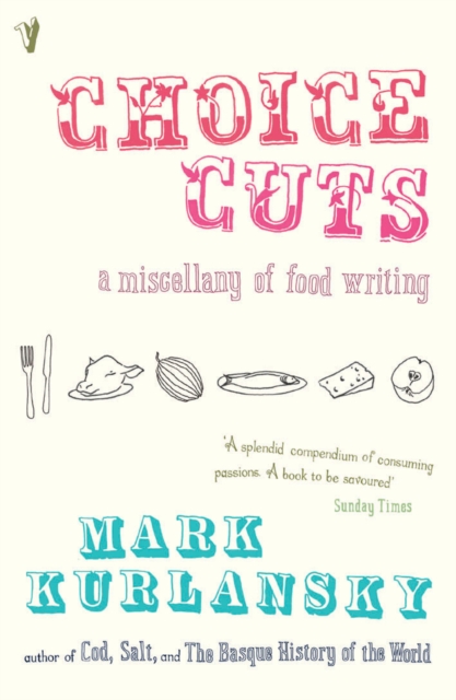 Choice Cuts : a miscellany of food writing, EPUB eBook