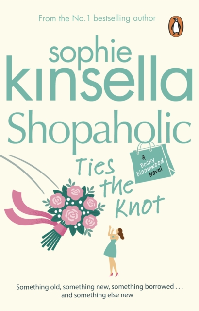 Shopaholic Ties The Knot : (Shopaholic Book 3), EPUB eBook