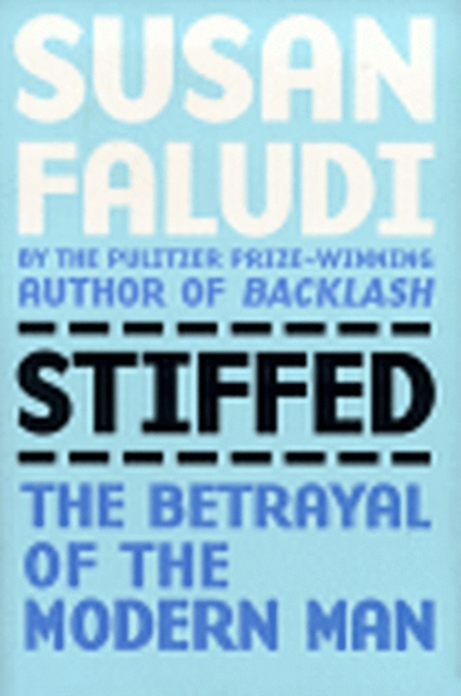 Stiffed : Betrayal of the Modern Man, EPUB eBook
