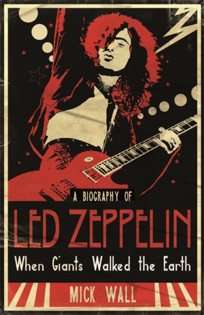 When Giants Walked the Earth : A Biography Of Led Zeppelin, Paperback / softback Book