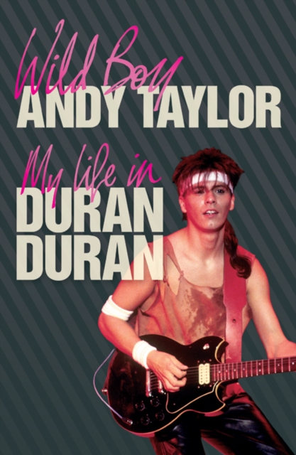 Wild Boy : My Life with Duran Duran, EPUB eBook