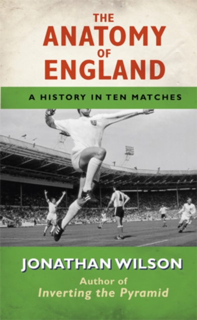 The Anatomy of England : A History in Ten Matches, EPUB eBook