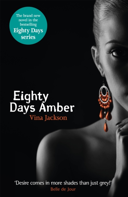 Eighty Days Amber : The fourth book in the tempting and unforgettable romantic series you need to read this summer, Paperback / softback Book