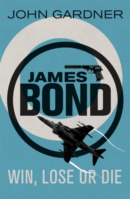 Win, Lose or Die : A James Bond thriller, Paperback / softback Book