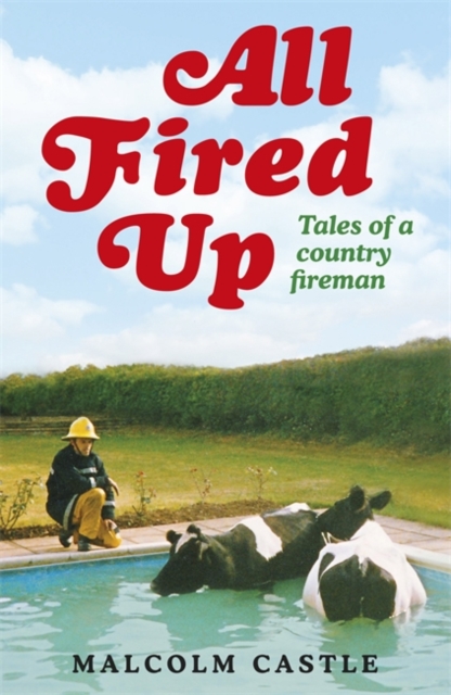 All Fired Up : Tales of a Country Fireman, Paperback / softback Book