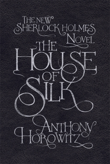The House of Silk : The New Sherlock Holmes Novel, Hardback Book
