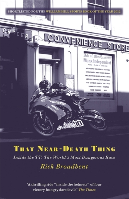 That Near Death Thing : Inside the Most Dangerous Race in the World, EPUB eBook