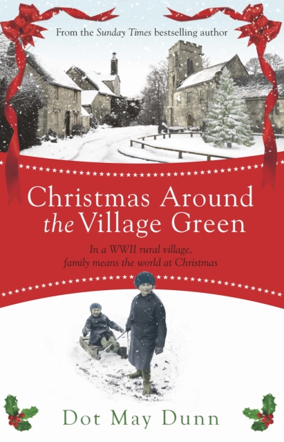 Christmas Around the Village Green : In a WWII 1940s rural village, family means the world at Christmastime, EPUB eBook