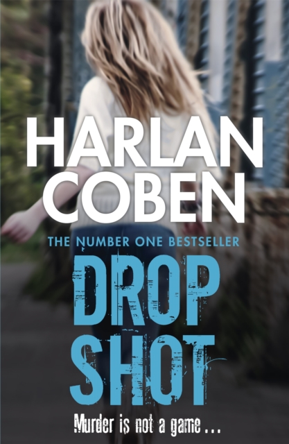 Drop Shot : A gripping thriller from the #1 bestselling creator of hit Netflix show Fool Me Once, Paperback / softback Book