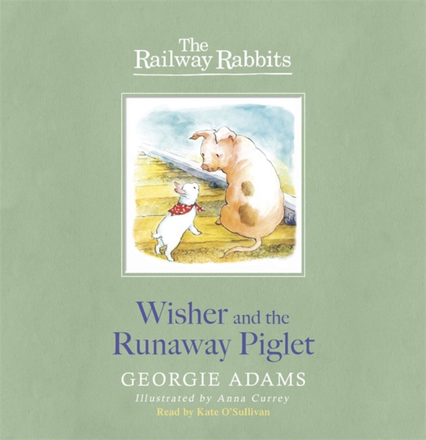 Railway Rabbits: Wisher and the Runaway Piglet : Book 1, CD-Audio Book