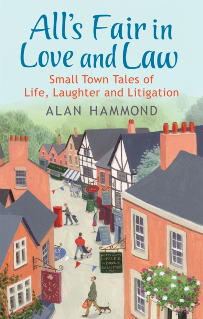 All's Fair in Love and Law : Small Town Tales of Life, Laughter and Litigation, Paperback / softback Book