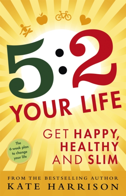 5:2 Your Life : Get Happy, Healthy and Slim, Paperback / softback Book