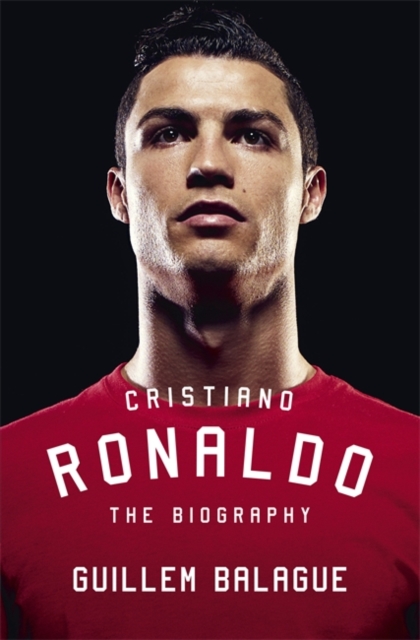 Cristiano Ronaldo : The Biography, Hardback Book
