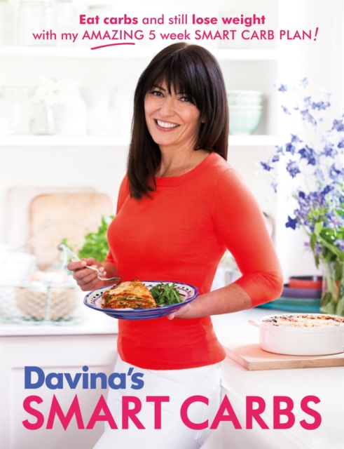 Davina's Smart Carbs : Eat Carbs and Still Lose Weight With My Amazing 5 Week Smart Carb Plan!, Paperback / softback Book