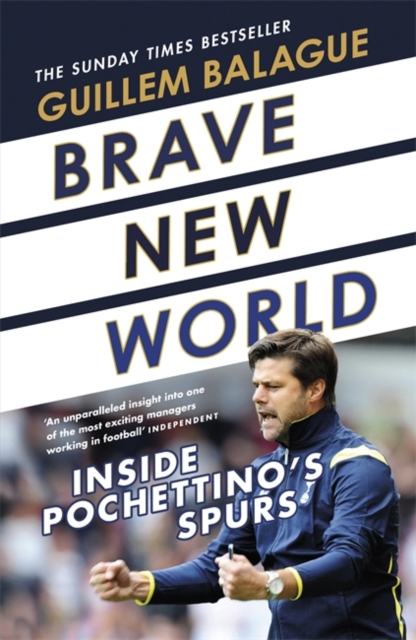 Brave New World : Inside Pochettino's Spurs, Hardback Book