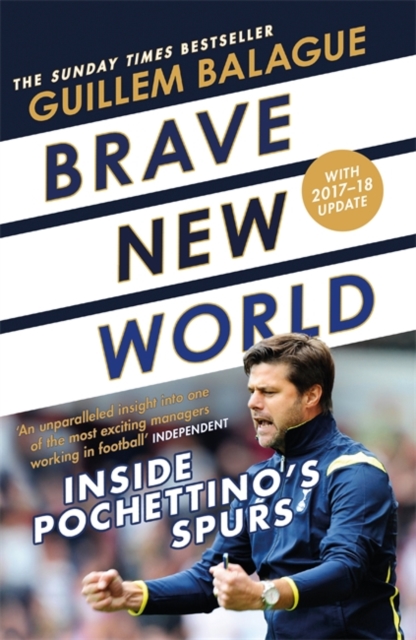 Brave New World : Inside Pochettino's Spurs, Paperback / softback Book