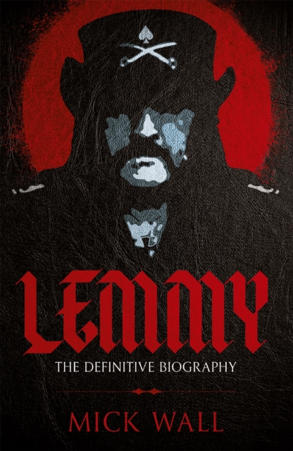 Lemmy : The Definitive Biography, Paperback / softback Book