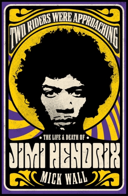 Two Riders Were Approaching: The Life & Death of Jimi Hendrix, Hardback Book