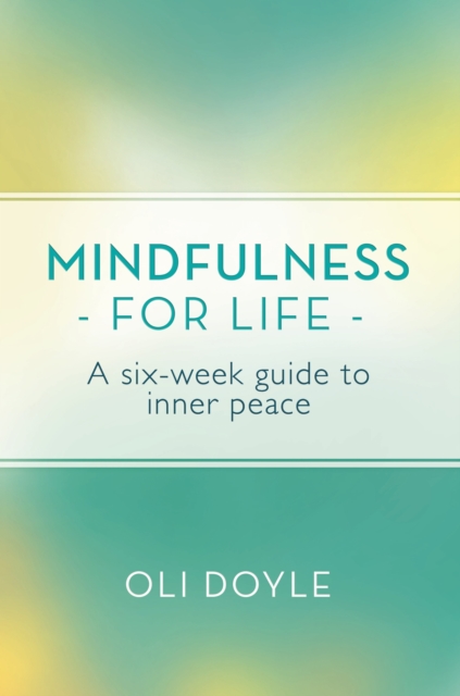 Mindfulness for Life : A Six-Week Guide to Inner Peace, EPUB eBook