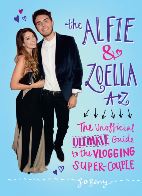 The Alfie & Zoella A-Z : The Unofficial Ultimate Guide to the Vlogging Super-Couple, EPUB eBook