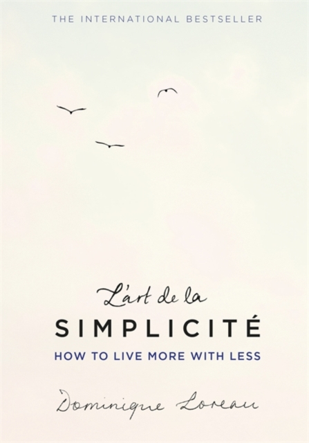 L'art de la Simplicite (The English Edition) : How to Live More With Less, Hardback Book
