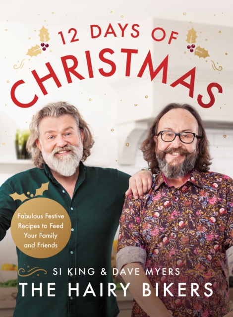 The Hairy Bikers' 12 Days of Christmas : Fabulous Festive Recipes to Feed Your Family and Friends, Hardback Book