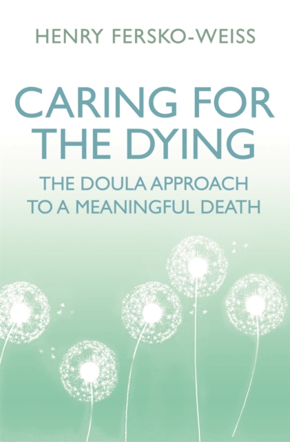 Caring for the Dying : The Doula Approach to a Meaningful Death, Paperback / softback Book