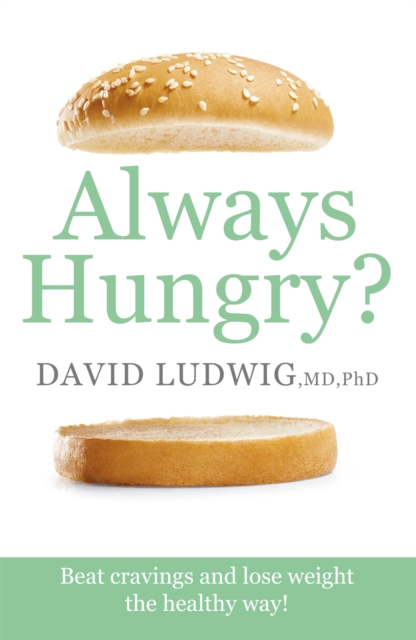 Always Hungry? : Beat cravings and lose weight the healthy way!, Paperback / softback Book