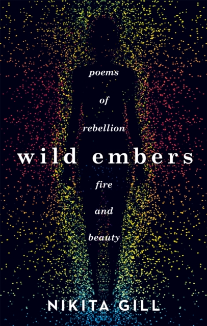 Wild Embers : Poems of rebellion, fire and beauty, Paperback / softback Book
