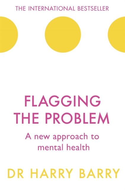 Flagging the Problem : A new approach to mental health, Paperback / softback Book