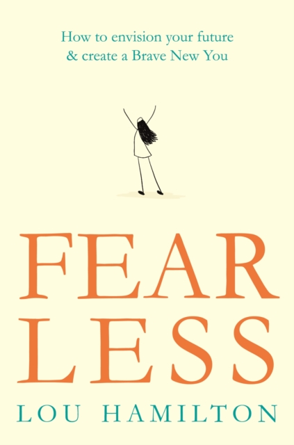 Fear Less : How to envision your future & create a Brave New You, EPUB eBook