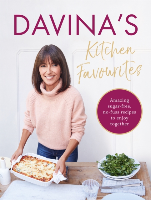 Davina's Kitchen Favourites : Amazing sugar-free, no-fuss recipes to enjoy together, Hardback Book