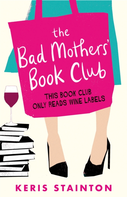 The Bad Mothers' Book Club : A laugh-out-loud novel full of humour and heart, Paperback / softback Book