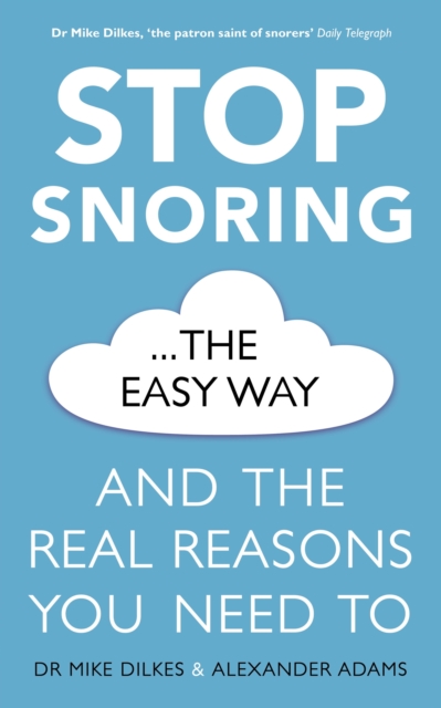 Stop Snoring The Easy Way : And the real reasons you need to, EPUB eBook