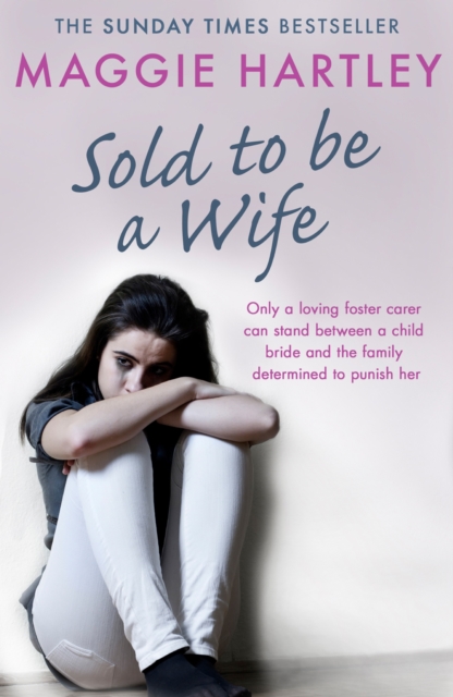 Sold To Be A Wife : Only a determined foster carer can stop a terrified girl from becoming a child bride, EPUB eBook