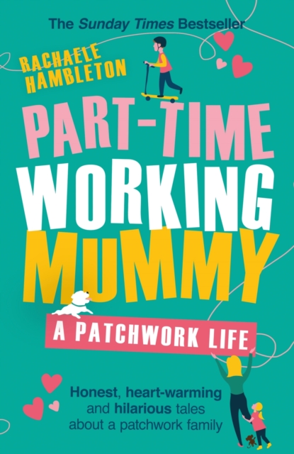 Part-Time Working Mummy : A Patchwork Life, EPUB eBook
