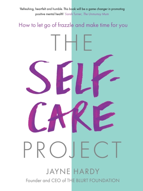 The Self-Care Project : How to let go of frazzle and make time for you, EPUB eBook