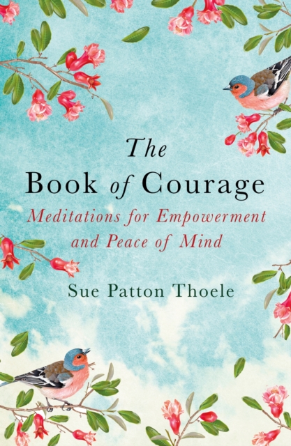The Book of Courage : Meditations to Empowerment and Peace of Mind, EPUB eBook