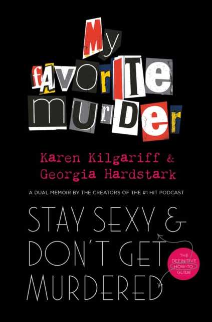 Stay Sexy and Don't Get Murdered : The Definitive How-To Guide From the My Favorite Murder Podcast, EPUB eBook