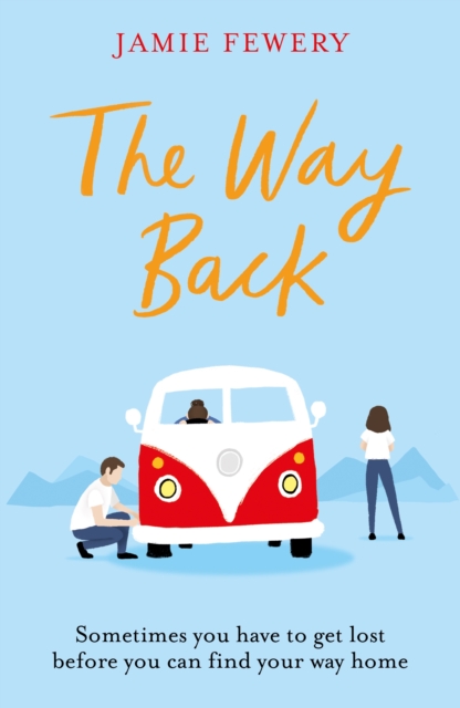 The Way Back : The warm, funny and hopeful family adventure you need in your life, EPUB eBook