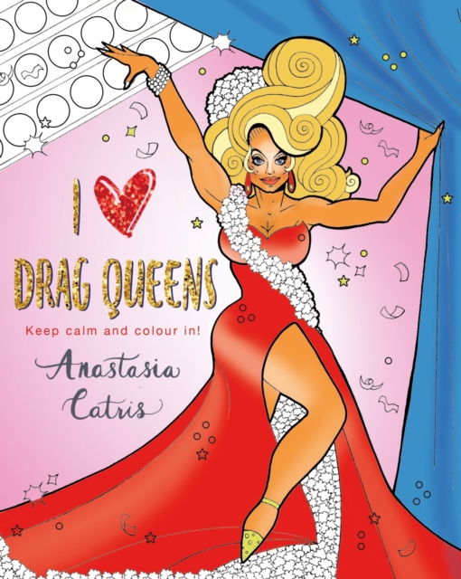 I Heart Drag Queens : Perfect fun for if you're stuck indoors!, Paperback / softback Book